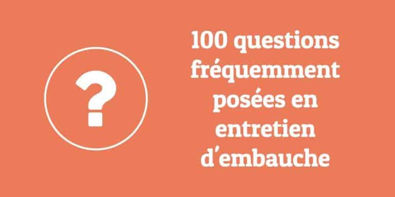 100 questions posées en entretien d’embauche en 2023 ( + réponses)